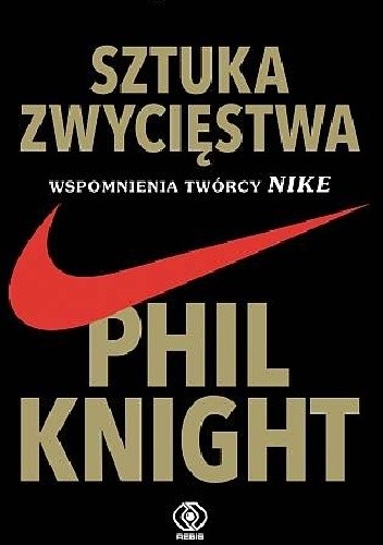Sztuka zwycięstwa Wspomnienia twórcy NIKE Sztuka zwycięstwa Wspomnienia twórcy NIKE